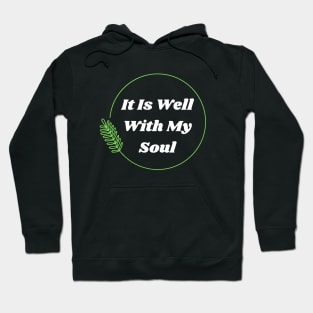 It Is Well With My Soul | Christian Hoodie